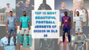Top 10 most beautiful football jerseys of 2025 26 in DLS 26